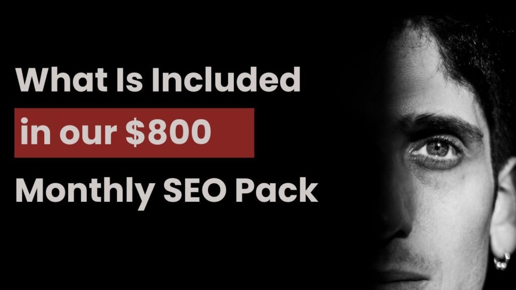 What Is Included in our $800 Monthly SEO Package