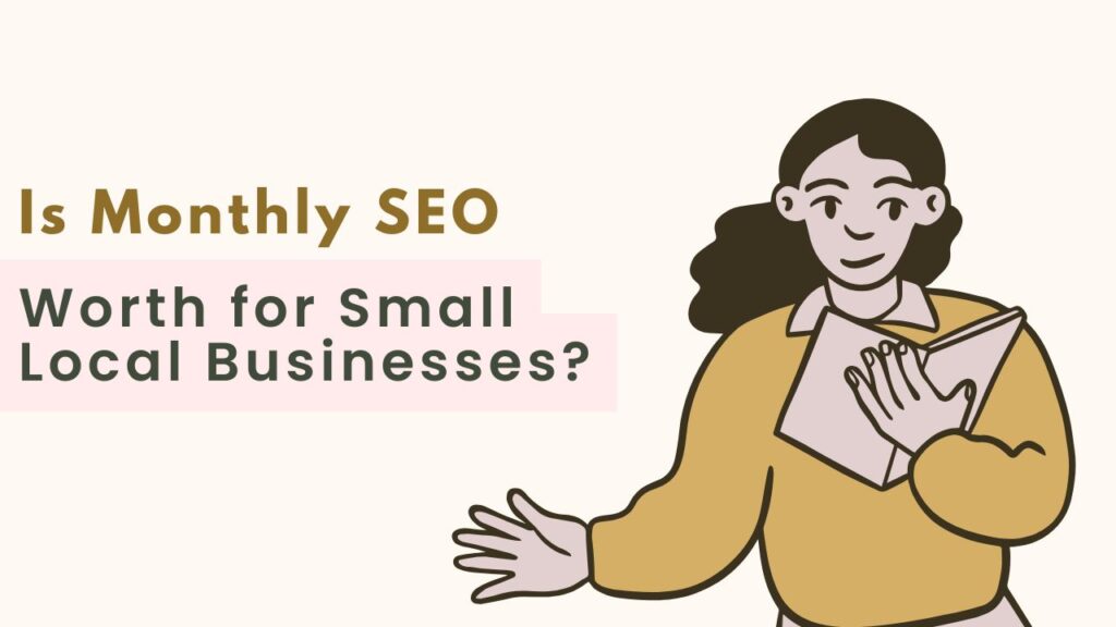 Is Monthly SEO Worth It for Small Local Businesses
